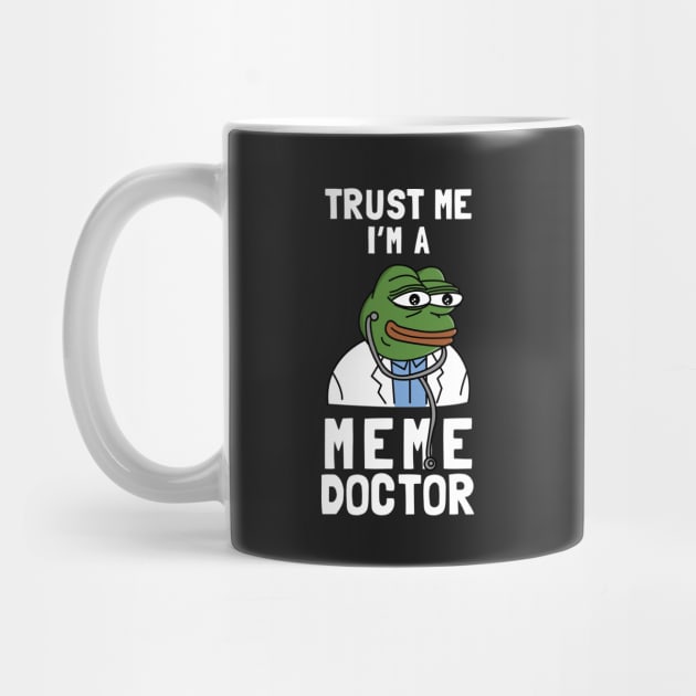 Trust Me I'm A Meme Doctor by dumbshirts